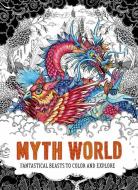 Myth World: Fantastical Beasts to Color and Explore di Good Wives And Warriors edito da LAURENCE KING PUB