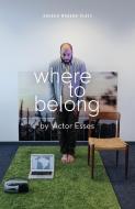 Where to Belong di Victor Esses edito da Oberon Books Ltd