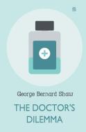 The Doctor's Dilemma di George Bernard Shaw edito da Sovereign