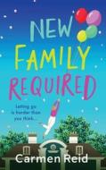 New Family Required di Carmen Reid edito da Boldwood Books Ltd