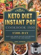 Keto Diet Instant Pot Cookbook 1500 di Earl Johnson edito da Earl Johnson