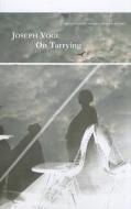 On Tarrying di Joseph Vogl edito da Seagull Books London Ltd