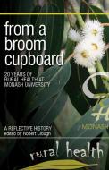 From a Broom Cupboard di Robert Clough edito da Monash University Publishing