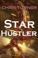 Starhustler di Chris Turner edito da LIGHTNING SOURCE INC