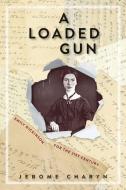A Loaded Gun di Jerome Charyn edito da Bellevue Literary Press