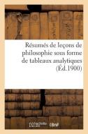 Rï¿½sumï¿½s de Leï¿½ons de Philosophie Sous Forme de Tableaux Analytiques di F. J edito da Hachette Livre - Bnf