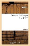 OEUVRES. M LANGES. TOME 41 di VOLTAIRE edito da LIGHTNING SOURCE UK LTD