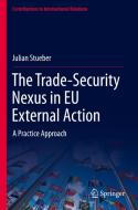 The Trade-Security Nexus in EU External Action di Julian Stueber edito da Springer International Publishing