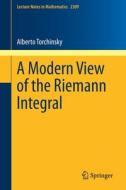 A Modern View of the Riemann Integral di Alberto Torchinsky edito da Springer International Publishing