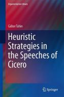 Heuristic Strategies in the Speeches of Cicero di Gábor Tahin edito da Springer International Publishing