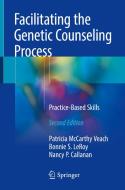 Facilitating the Genetic Counseling Process di Patricia Mccarthy Veach, Bonnie S. Leroy, Nancy P. Callanan edito da Springer-Verlag GmbH