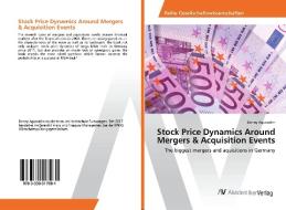 Stock Price Dynamics Around Mergers & Acquisition Events di Denny Agussalim edito da AV Akademikerverlag
