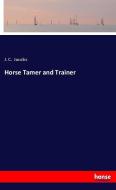 Horse Tamer and Trainer di J. C. Jacobs edito da hansebooks