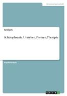 Schizophrenie. Ursachen, Formen, Therapie di Anonymous edito da GRIN Verlag