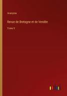Revue de Bretagne et de Vendée di Anonyme edito da Outlook Verlag