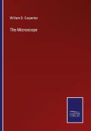The Microscope di William B. Carpenter edito da Salzwasser Verlag