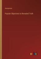 Popular Objections to Revealed Truth di Anonymous edito da Outlook Verlag