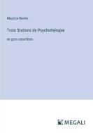 Trois Stations de Psychothérapie di Maurice Barrès edito da Megali Verlag