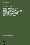 The Image of the Library and Information Profession edito da De Gruyter Saur