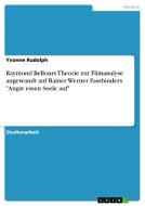 Raymond Bellours Theorie zur Filmanalyse angewandt auf Rainer Werner Fassbinders "Angst essen Seele auf" di Yvonne Rudolph edito da GRIN Publishing