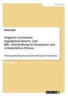 Vergleich von linearer, Tagesgebrauchtwert- und RRC-Abschreibung bei konstanten und veränderlichen Preisen di Georg Dyck edito da GRIN Publishing