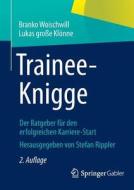 Trainee-Knigge di Lukas Große Klönne, Branko Woischwill edito da Springer Fachmedien Wiesbaden