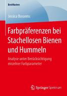 Farbpräferenzen bei Stachellosen Bienen und Hummeln di Jessica Bossems edito da Springer Fachmedien Wiesbaden
