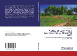 A Story of SynPTP from Synechocystis sp. Strain PCC 6803 di Archana Mukhopadhyay edito da LAP Lambert Academic Publishing