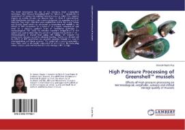 High Pressure Processing of Greenshell(TM) mussels di Sravani Gupta Ray edito da LAP Lambert Academic Publishing