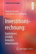 Investitionsrechnung: Kapitalwert, Zinsfuß, Annuität, Amortisation di Thomas Schuster, Leona Rüdt von Collenberg edito da Springer-Verlag GmbH