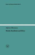 Musik, Rundfunk und Hörer di Alphons Silbermann edito da VS Verlag für Sozialwissenschaften