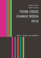 Think Cross Change Media 2016 edito da Books on Demand