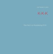 K-K-K di Karl Karsten Kurator edito da Books on Demand