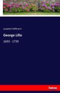 George Lillo di Leopold Hoffmann edito da hansebooks