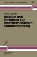Modelle und Verfahren zur innerbetrieblichen Standortplanung di Andreas Bölte edito da Physica-Verlag HD