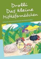 Drolli Das Kleine Mistkafermadchen di Christiane Mollmann-Menkhaus edito da Books On Demand