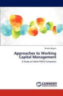 Approaches to Working Capital Management di Bhaskar Bagchi edito da LAP Lambert Academic Publishing