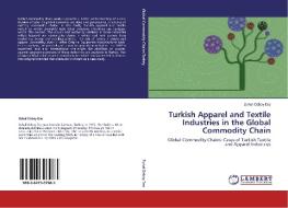 Turkish Apparel and Textile Industries in the Global Commodity Chain di Zuhal Ozbay Das edito da LAP Lambert Academic Publishing