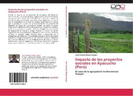 Impacto de los proyectos sociales en Ayacucho (Perú) di José Antonio Monje Vargas edito da EAE