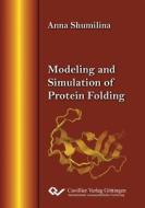 Modeling and Simulation of Protein Folding di Anna Shumilina edito da Cuvillier Verlag
