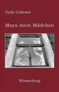 Maya mein Mädchen di Gyde Callesen edito da Wiesenburg Verlag