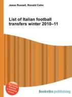 List Of Italian Football Transfers Winter 2010-11 edito da Book On Demand Ltd.