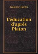 L'education D'apres Platon di Gustave Dantu edito da Book On Demand Ltd.