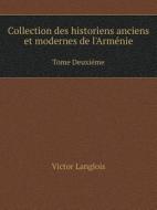 Collection Des Historiens Anciens Et Modernes De L'armenie Tome Deuxieme di Victor Langlois edito da Book On Demand Ltd.