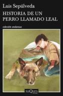 Historia de Un Perro Llamado Leal di Luis Sepulveda edito da PLANETA PUB