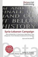 Syria-Lebanon Campaign di Lambert M. Surhone, Miriam T. Timpledon, Susan F. Marseken edito da Betascript Publishing