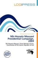 Mir-hossein Mousavi Presidential Campaign, 2009 edito da Log Press