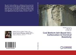 Coal Bottom Ash Based SCC: Carbonation & Electrical Resistivity di Navdeep Singh Arora, Mithul Raj M, Shubham Arya edito da LAP Lambert Academic Publishing