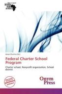 Federal Charter School Program edito da Onym Press