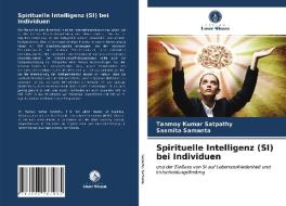 Spirituelle Intelligenz (SI) Bei Individuen di Satpathy Tanmoy Kumar Satpathy, Samanta Sasmita Samanta edito da KS OmniScriptum Publishing